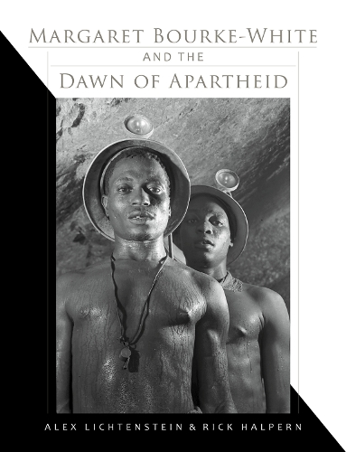 Бумажная книга «Margaret Bourke-White and the Dawn of Apartheid», авторов Алекс Лихтенштейн, Рик Халперн - фото №1