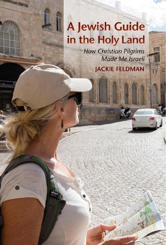 Бумажная книга «A Jewish Guide in the Holy Land: How Christian Pilgrims Made Me Israeli», автор Джеки Фельдман - фото №1