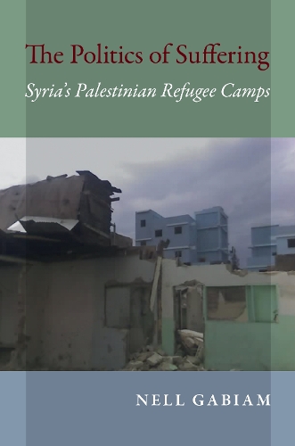 Бумажная книга «The Politics of Suffering: Syria's Palestinian Refugee Camps», автор Нелл Габиам - фото №1