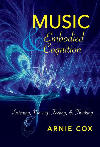 Бумажная книга «Music and Embodied Cognition: Listening, Moving, Feeling, and Thinking», автор Арни Кокс - фото №1