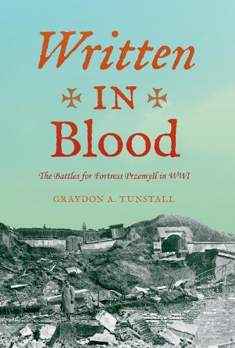 Бумажная книга «Written in Blood: The Battles for Fortress Przemyśl in WWI», автор Грейдон А. Танстолл - фото №1