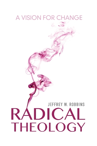 Бумажная книга «Radical Theology: A Vision for Change», автор Джеффри В. Роббинс - фото №1