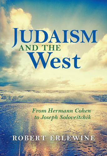 Бумажная книга «Judaism and the West: From Hermann Cohen to Joseph Soloveitchik», автор Роберт Эрлевин - фото №1