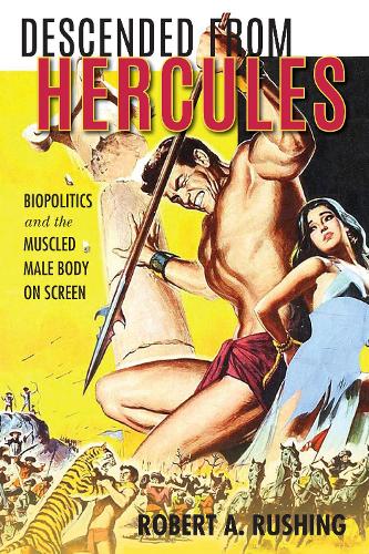 Бумажная книга «Descended from Hercules: Biopolitics and the Muscled Male Body on Screen», автор Роберт А. Рашинг - фото №1