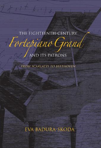 Бумажная книга «The Eighteenth-Century Fortepiano Grand and Its Patrons: From Scarlatti to Beethoven», автор Ева Бадура-Скода - фото №1