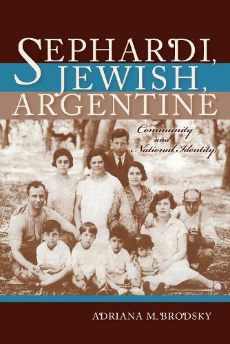 Бумажная книга «Sephardi, Jewish, Argentine: Community and National Identity, 1880-1960», автор Адриана М. Бродски - фото №1