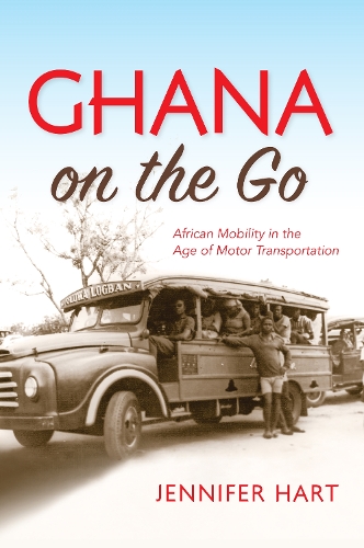 Бумажная книга «Ghana on the Go: African Mobility in the Age of Motor Transportation», автор Дженнифер Харт - фото №1
