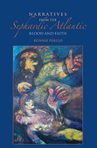 Бумажная книга «Narratives from the Sephardic Atlantic: Blood and Faith», автор Ронни Перелис - фото №1