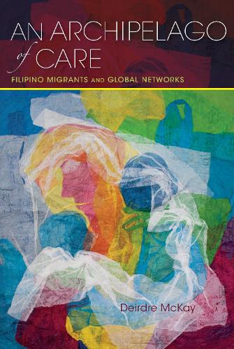 Бумажная книга «An Archipelago of Care: Filipino Migrants and Global Networks», автор Дейрдре Маккей - фото №1