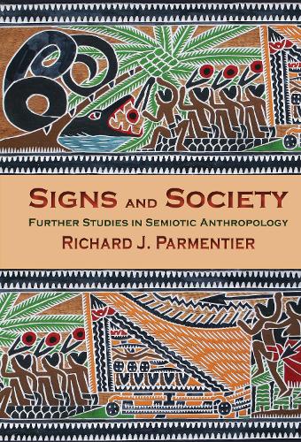 Бумажная книга «Signs and Society: Further Studies in Semiotic Anthropology», автор Ричард Дж. Парментье - фото №1