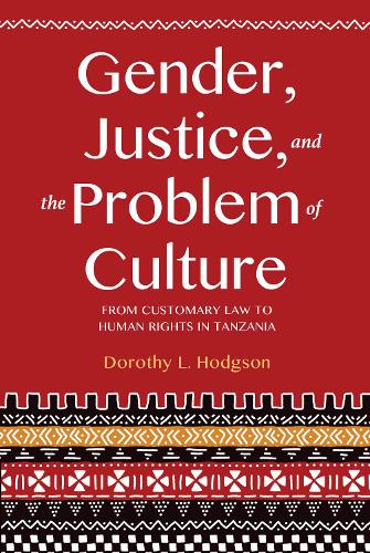 Бумажная книга «Gender, Justice, and the Problem of Culture: From Customary Law to Human Rights in Tanzania», автор Дороти Л. Ходжсон - фото №1