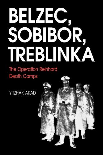 Бумажная книга «The Operation Reinhard Death Camps, Revised and Expanded Edition: Belzec, Sobibor, Treblinka», автор Ицхак Арад - фото №1