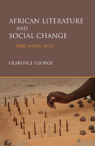 Бумажная книга «African Literature and Social Change: Tribe, Nation, Race», автор Олакунле Джордж - фото №1