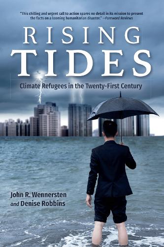 Бумажная книга «Rising Tides: Climate Refugees in the Twenty-First Century», авторов Дениз Роббинс, Джон Р. Веннерстен - фото №1
