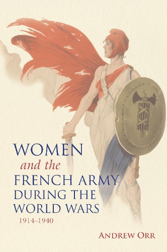 Бумажная книга «Women and the French Army during the World Wars, 1914–1940», автор Эндрю Орр - фото №1