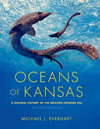 Бумажная книга «Oceans of Kansas, Second Edition: A Natural History of the Western Interior Sea», автор Майкл Дж. Эверхарт - фото №1