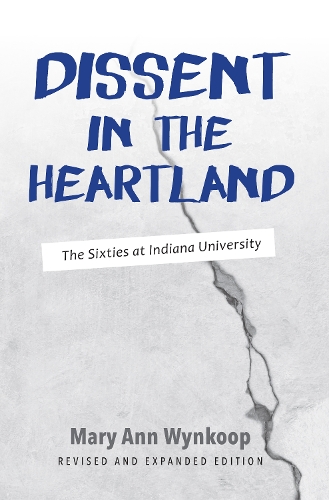 Бумажная книга «Dissent in the Heartland, Revised and Expanded Edition: The Sixties at Indiana University», автор Мэри Энн Уинкоп - фото №1