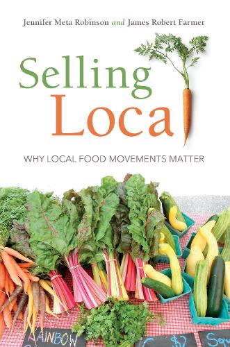 Бумажная книга «Selling Local: Why Local Food Movements Matter», авторов Джеймс Роберт Фармер, Дженнифер Мета Робинсон - фото №1