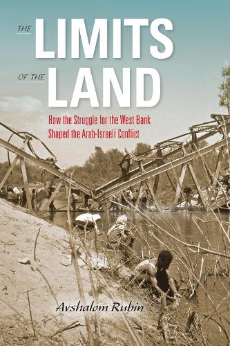 Бумажная книга «The Limits of the Land: How the Struggle for the West Bank Shaped the Arab-Israeli Conflict», автор Авшалом Рубин - фото №1
