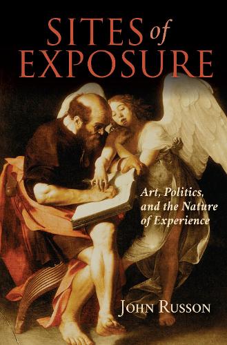 Бумажная книга «Sites of Exposure: Art, Politics, and the Nature of Experience», автор Джон Руссон - фото №1