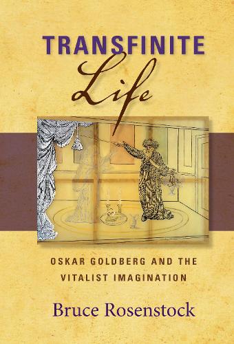 Бумажная книга «Transfinite Life: Oskar Goldberg and the Vitalist Imagination», автор Брюс Розеншток - фото №1