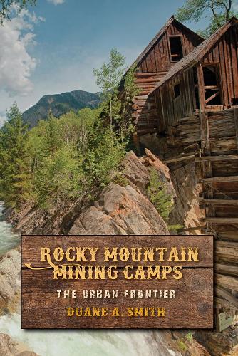 Бумажная книга «Rocky Mountain Mining Camps: The Urban Frontier», автор Дуэйн А. Смит - фото №1