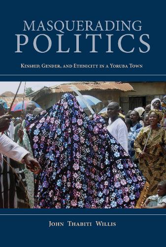 Бумажная книга «Masquerading Politics: Kinship, Gender, and Ethnicity in a Yoruba Town», автор Джон Табити Уиллис - фото №1