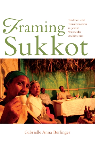 Паперова книга «Framing Sukkot: Tradition and Transformation in Jewish Vernacular Architecture», автор Габріелле Анна Берлінгер - фото №1