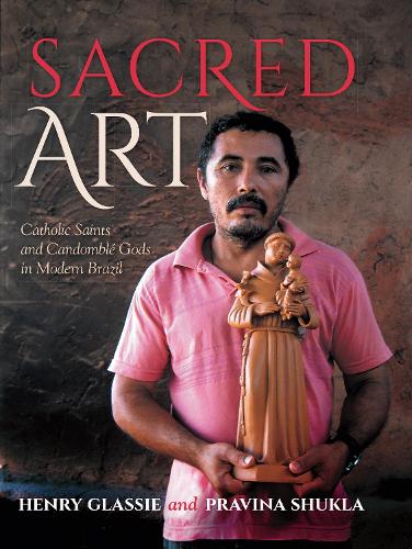 Паперова книга «Sacred Art: Catholic Saints and Candomble Gods in Modern Brazil», авторів Генрі Глассі, Правіна Шукла - фото №1