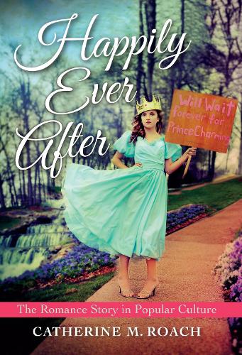 Бумажная книга «Happily Ever After: The Romance Story in Popular Culture», автор Кэтрин М. Роуч - фото №1