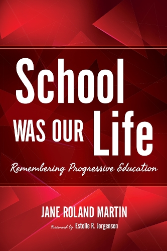 Паперова книга «School Was Our Life: Remembering Progressive Education», автор Джейн Роланд Мартін - фото №1
