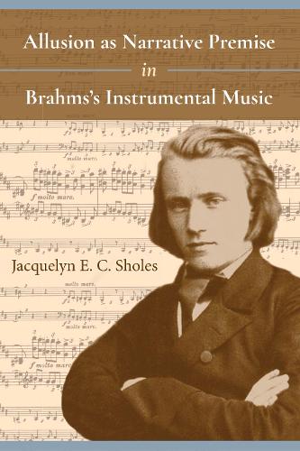 Бумажная книга «Allusion as Narrative Premise in Brahms's Instrumental Music», автор Жаклин Э. К. Шоулз - фото №1