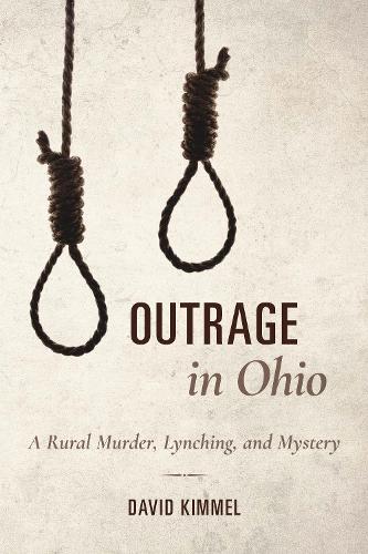 Паперова книга «Outrage in Ohio: A Rural Murder, Lynching, and Mystery», автор Девід Кіммел - фото №1