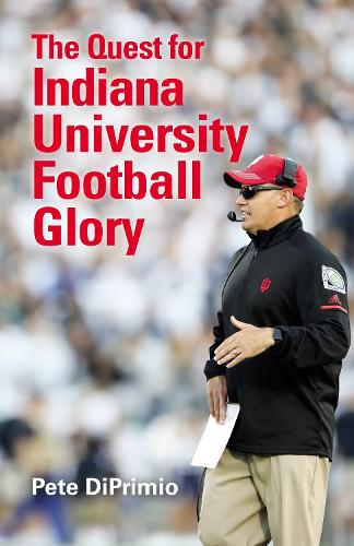 Паперова книга «The Quest for Indiana University Football Glory», автор Піт ДіПріміо - фото №1