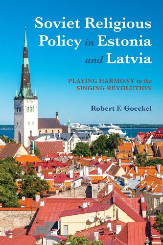 Бумажная книга «Soviet Religious Policy in Estonia and Latvia: Playing Harmony in the Singing Revolution», автор Роберт Ф. Геккель - фото №1