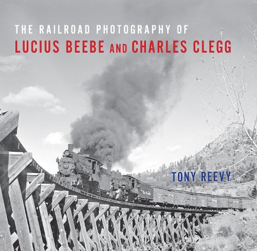 Бумажная книга «The Railroad Photography of Lucius Beebe and Charles Clegg», автор Тони Риви - фото №1