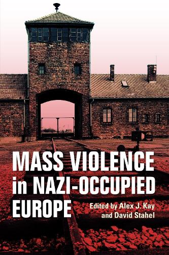 Бумажная книга «Mass Violence in Nazi-Occupied Europe», авторов Алекс Дж. Кей, Дэвид Стахел - фото №1
