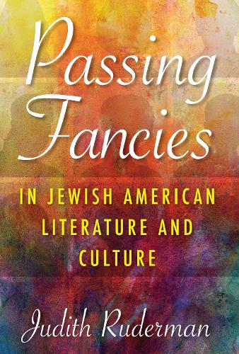 Бумажная книга «Passing Fancies in Jewish American Literature and Culture», автор Джудит Рудерман - фото №1