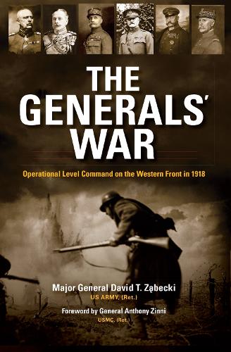 Бумажная книга «The Generals' War: Operational Level Command on the Western Front in 1918», автор Дэвид Т. Забецки - фото №1