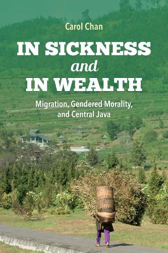 Бумажная книга «In Sickness and in Wealth: Migration, Gendered Morality, and Central Java», автор Кэрол Чан - фото №1