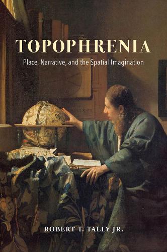Бумажная книга «Topophrenia: Place, Narrative, and the Spatial Imagination», автор Роберт Т. Тэлли-младший - фото №1