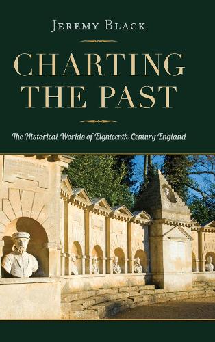 Бумажная книга «Charting the Past: The Historical Worlds of Eighteenth-Century England», автор Джереми Блэк - фото №1