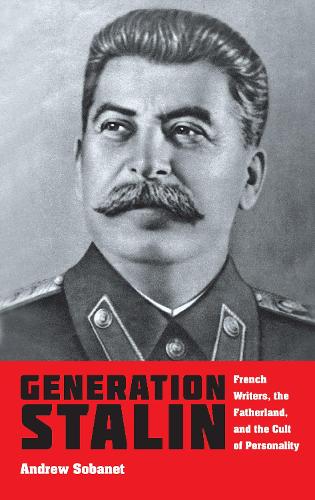 Бумажная книга «Generation Stalin: French Writers, the Fatherland, and the Cult of Personality», автор Эндрю Собане - фото №1