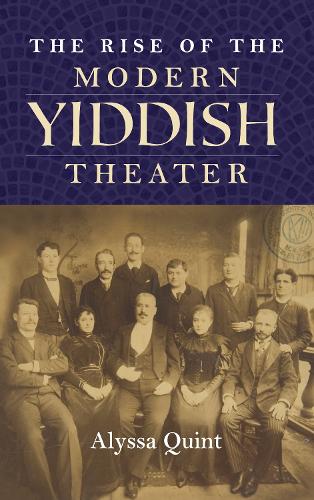 Паперова книга «The Rise of the Modern Yiddish Theater», автор Алісса Квінт - фото №1