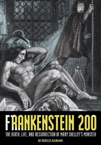 Бумажная книга «Frankenstein 200: The Birth, Life, and Resurrection of Mary Shelley's Monster», автор Ребекка Бауманн - фото №1
