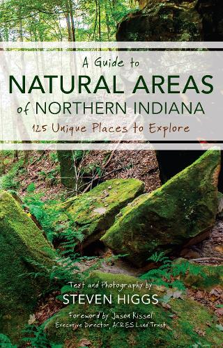 Бумажная книга «A Guide to Natural Areas of Northern Indiana: 125 Unique Places to Explore», автор Стивен Хиггс - фото №1