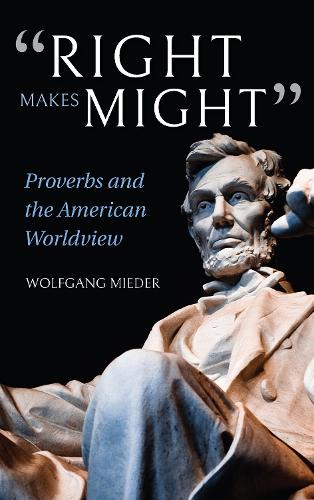 Бумажная книга «"Right Makes Might": Proverbs and the American Worldview», автор Вольфганг Мидер - фото №1