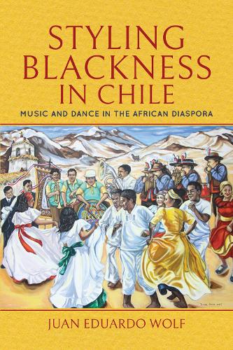 Бумажная книга «Styling Blackness in Chile: Music and Dance in the African Diaspora», автор Хуан Эдуардо Вольф - фото №1