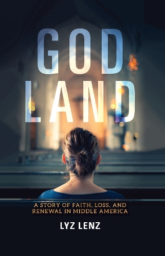 Бумажная книга «God Land: A Story of Faith, Loss, and Renewal in Middle America», автор LyzLenz - фото №1