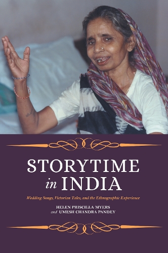 Бумажная книга «Storytime in India: Wedding Songs, Victorian Tales, and the Ethnographic Experience», авторов Хелен Присцилла Майерс, Умеш Чандра Пандей - фото №1
